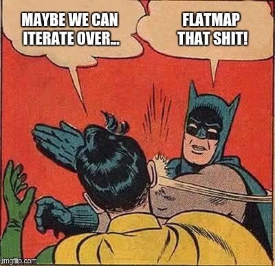 flatMap that shit